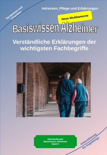 Basiswissen Alzheimer: Verständliche Erklärungen der wichtigsten Fachbegriffe Alzheimer Demenz, Symptome und Hilfe für Angehörige