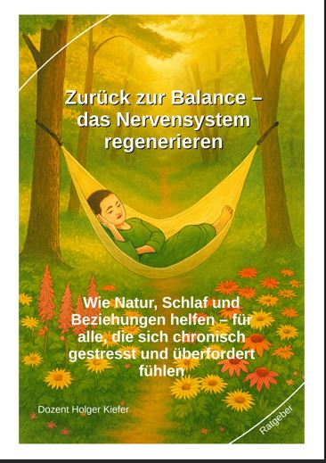 Zurück zur Balance - das Nervensystem regenerieren 
Wie Natur, Schlaf und Beziehungen helfen - für alle die sich chronisch gestresst und überfordert fühlen